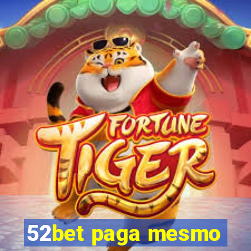 52bet paga mesmo